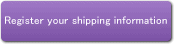 Register your shipping information
